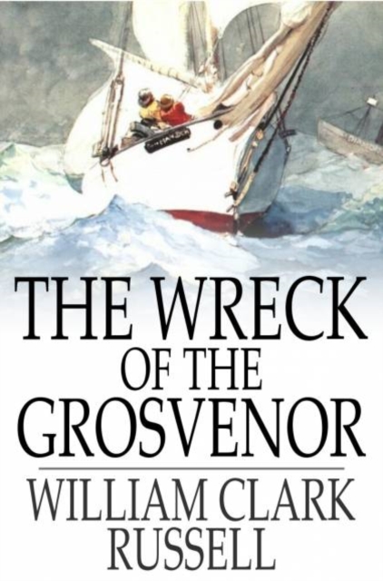 The Wreck of the Grosvenor : An Account of the Mutiny of the Crew and the Loss of the Ship When Trying to Make the Bermudas, PDF eBook