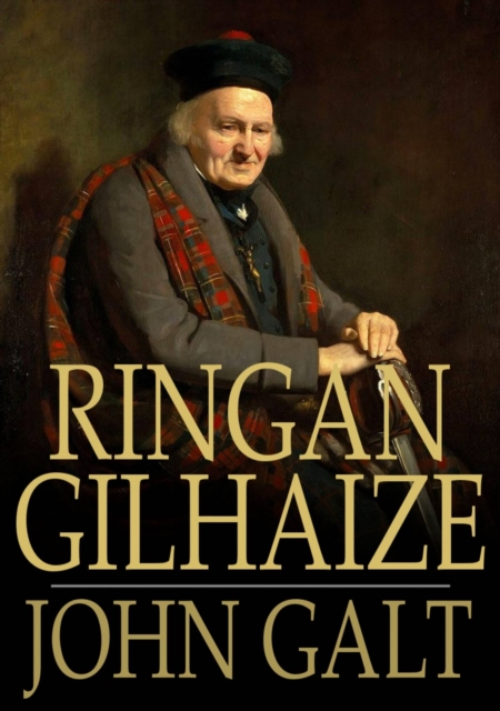 Ringan Gilhaize : Or, The Covenanters, EPUB eBook