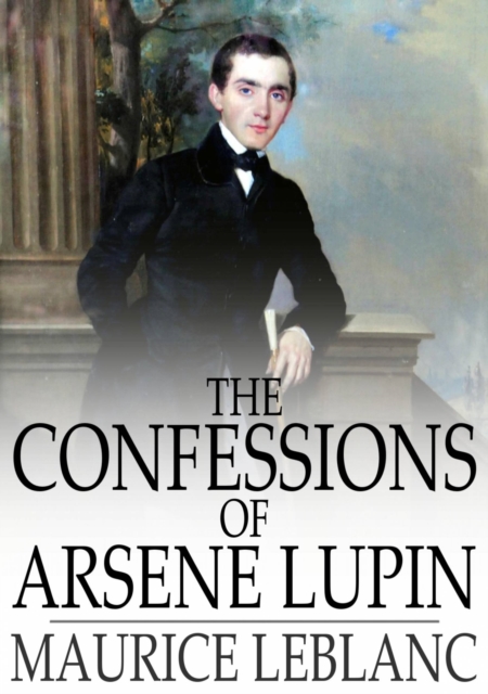 The Confessions of Arsene Lupin, EPUB eBook