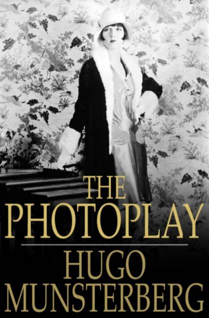 The Photoplay : A Psychological Study, PDF eBook