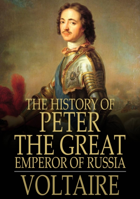 The History of Peter the Great : Emperor of Russia, EPUB eBook
