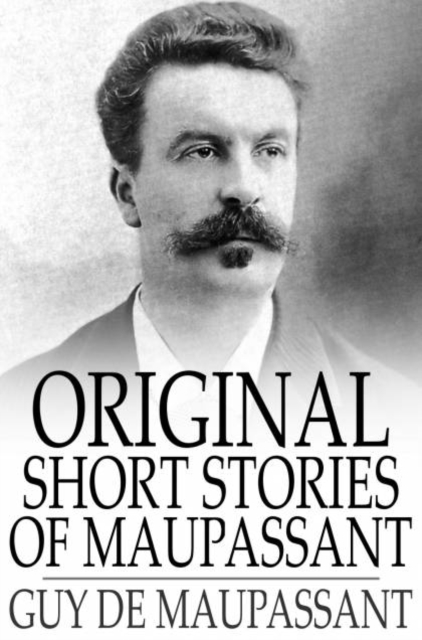 Original Short Stories of Maupassant, PDF eBook
