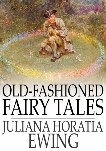Old-Fashioned Fairy Tales, EPUB eBook