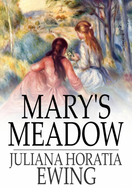 Mary's Meadow : And Other Tales of Fields and Flowers, EPUB eBook
