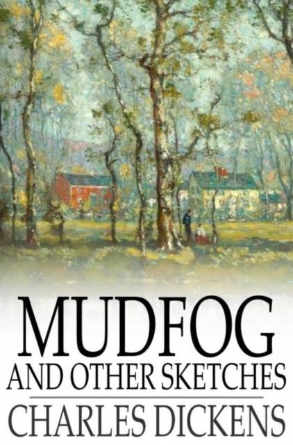 Mudfog and Other Sketches, PDF eBook