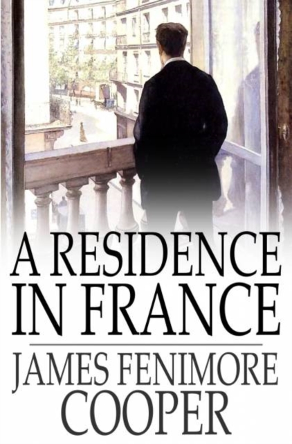 A Residence in France : With an Excursion up the Rhine, and a Second Visit to Switzerland, PDF eBook