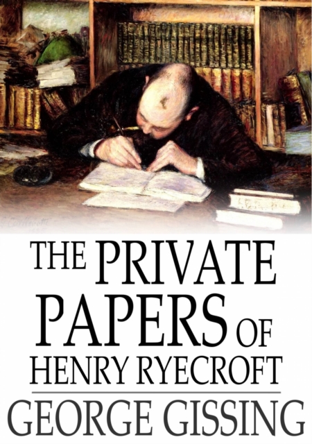 The Private Papers of Henry Ryecroft, EPUB eBook