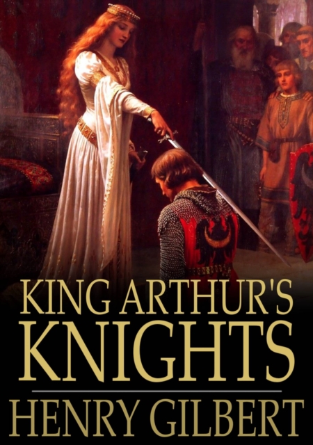 King Arthur's Knights : The Tales Retold for Boys & Girls, EPUB eBook