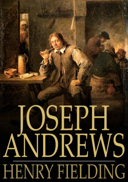 Joseph Andrews : Or, The History of the Adventures of Joseph Andrews and His Friend Mr Abraham Adams, EPUB eBook