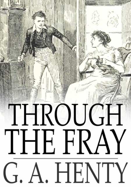 Through the Fray : A Tale of the Luddite Riots, EPUB eBook