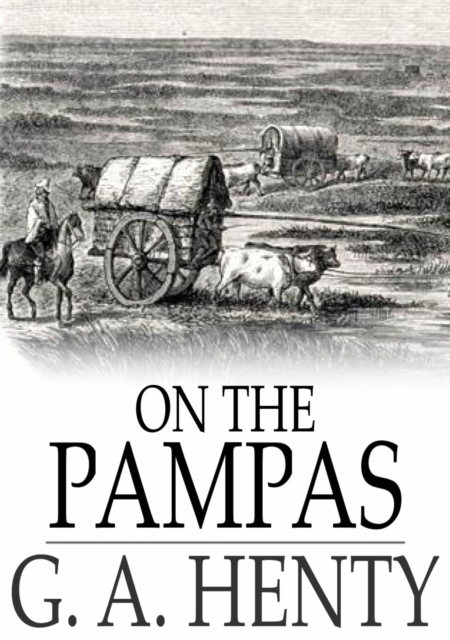 On the Pampas : Or, The Young Settlers, PDF eBook