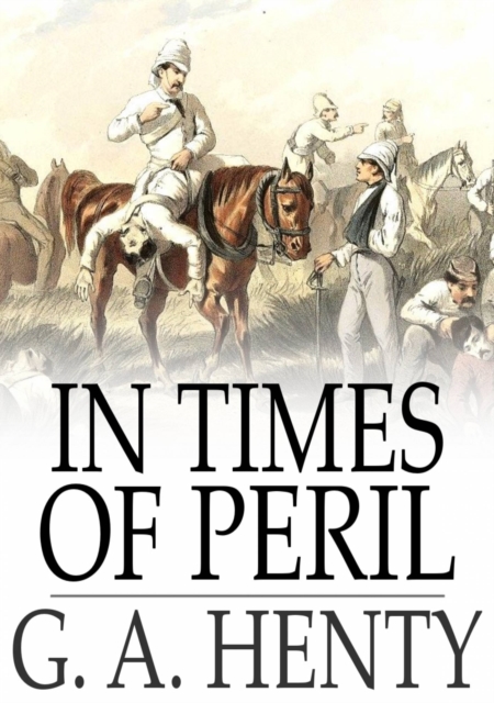 In Times of Peril : A Tale of India, PDF eBook
