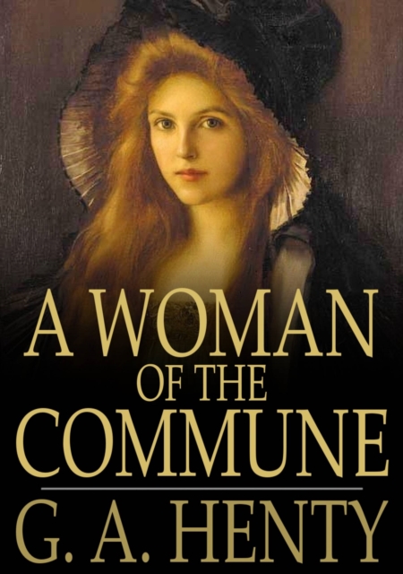 A Woman of the Commune : A Tale of Two Sieges of Paris, PDF eBook