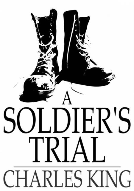 A Soldier's Trial : An Episode of the Canteen Crusade, EPUB eBook