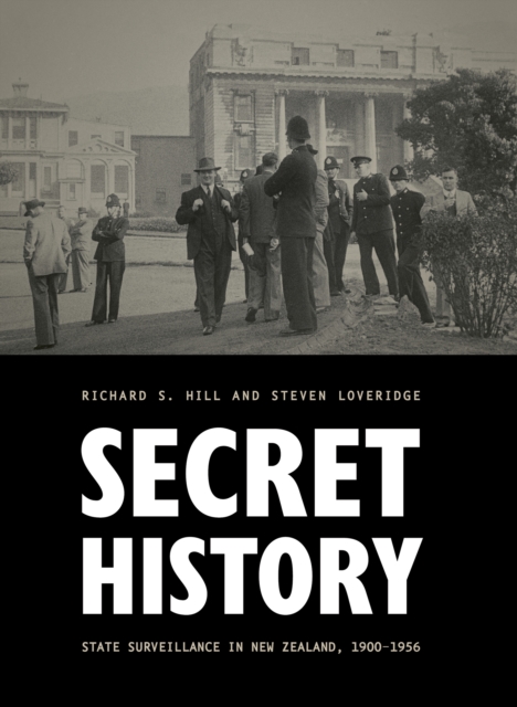 Secret History : State Surveillance in New Zealand, 1900-1956, EPUB eBook