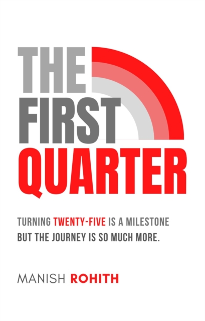 The First Quarter : Turning twenty-five is a milestone, but the journey is so much more., EPUB eBook