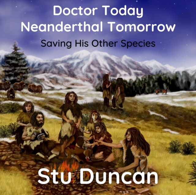 Doctor Today Neanderthal Tomorrow : Saving His Other Species, eAudiobook MP3 eaudioBook