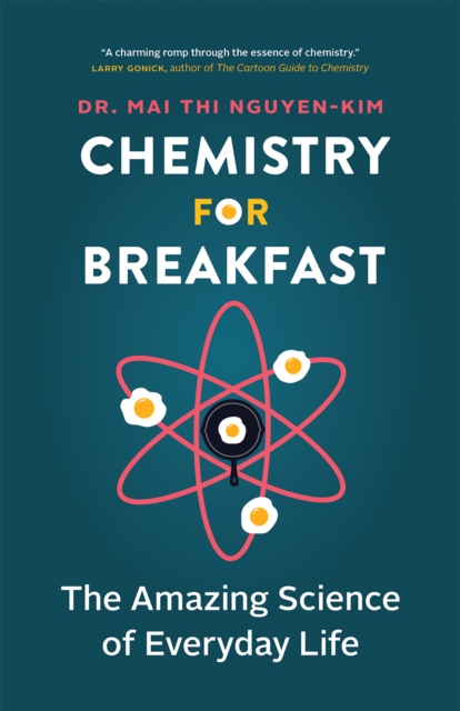 Chemistry for Breakfast : The Amazing Science of Everyday Life, Paperback / softback Book