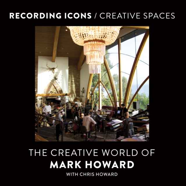Recording Icons / Creative Spaces : The Creative World of Mark Howard, EPUB eBook