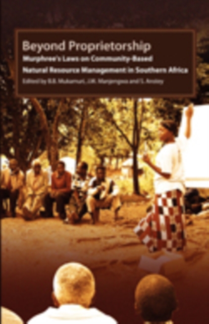Beyond Proprietorship : Murphree's Laws on Community-Based Natural Resource Management in Southern Africa, PDF eBook