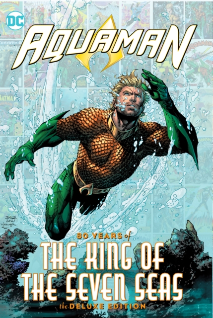 Aquaman: 80 Years of the King of the Seven Seas The Deluxe Edition, Hardback Book