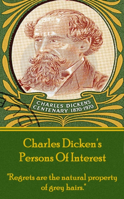 Charles Dickens - Persons Of Interest : "Regrets are the natural property of grey hairs.", EPUB eBook