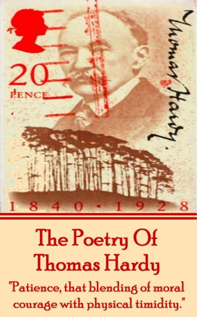 Thomas Hardy, The Poetry Of : "Patience, that blending of moral courage with physical timidity.", EPUB eBook