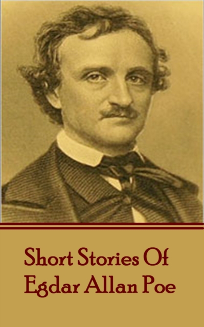 The Short Stories Of Edgar Allan Poe Vol. 1, EPUB eBook