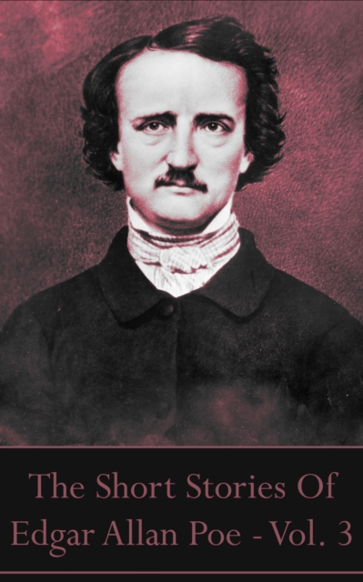 The Short Stories Of Edgar Allan Poe, Vol. 3, EPUB eBook