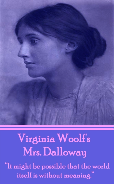 Mrs Dalloway : "It might be possible that the world itself is without meaning.", EPUB eBook