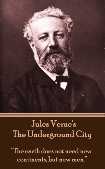 The Underground City : "The earth does not need new continents, but new men.", EPUB eBook