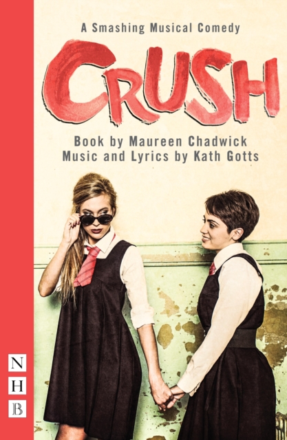 Crush: The Musical (NHB Modern Plays), EPUB eBook
