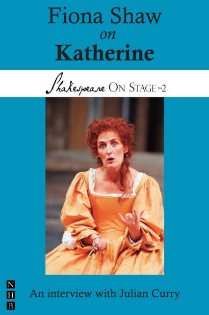 Fiona Shaw on Katherine (Shakespeare On Stage), EPUB eBook