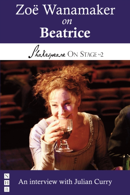 Zoe Wanamaker on Beatrice (Shakespeare On Stage), EPUB eBook