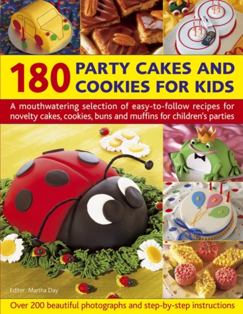 180 Party Cakes & Cookies for Kids : A Fabulous Selection of Recipes for Novelty Cakes, Cookies, Buns and Muffins for Children's Parties, Paperback / softback Book