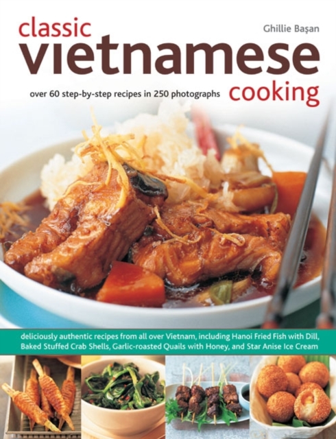 Classic Vietnamese Cooking : Over 60 Step-by-step Recipes in 250 Photographs, Paperback / softback Book