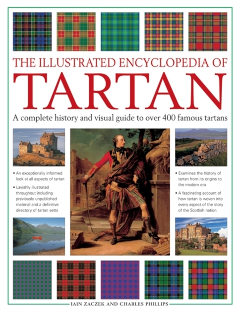 The Illustrated Encyclopedia of Tartan : A Complete History and Visual Guide to Over 400 Famous Tartans, Paperback / softback Book