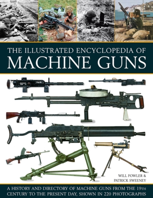 Illustrated Encylopedia of Machine Guns, Paperback / softback Book
