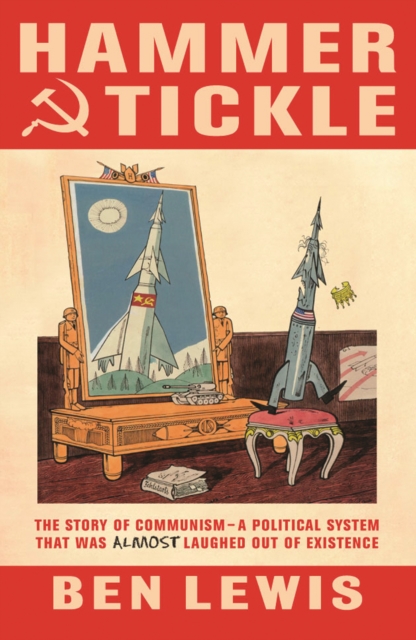 Hammer And Tickle : A History Of Communism Told Through Communist Jokes, EPUB eBook
