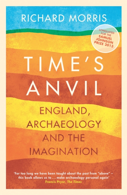 Time's Anvil : England, Archaeology and the Imagination, Paperback / softback Book