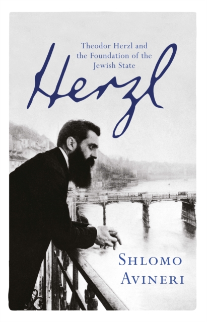 Herzl : Theodor Herzl and the Foundation of the Jewish State, Paperback / softback Book