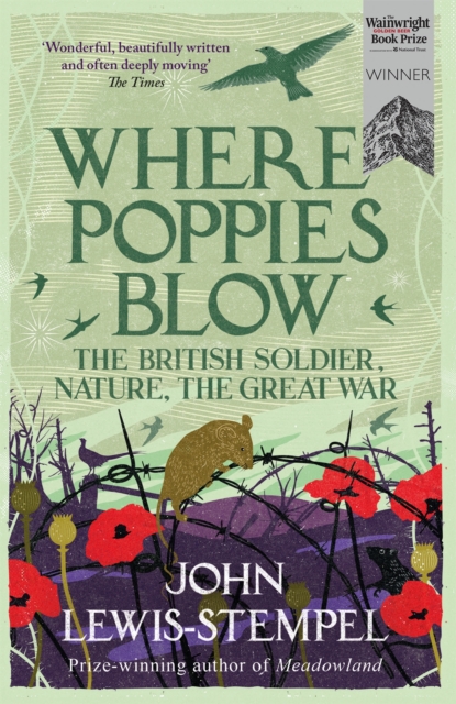 Where Poppies Blow : The British Soldier, Nature, the Great War, Paperback / softback Book