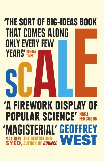 Scale : The Universal Laws of Life and Death in Organisms, Cities and Companies, Paperback / softback Book