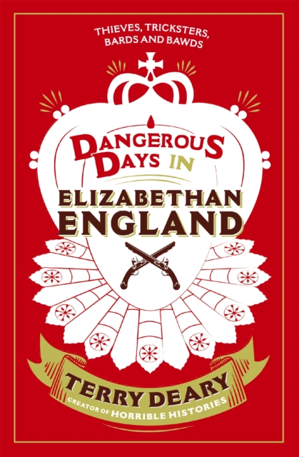 Dangerous Days in Elizabethan England : Thieves, Tricksters, Bards and Bawds, Paperback / softback Book