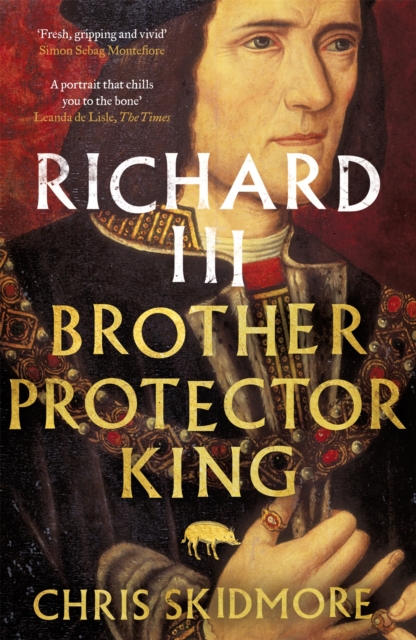 Richard III : Brother, Protector, King, Paperback / softback Book