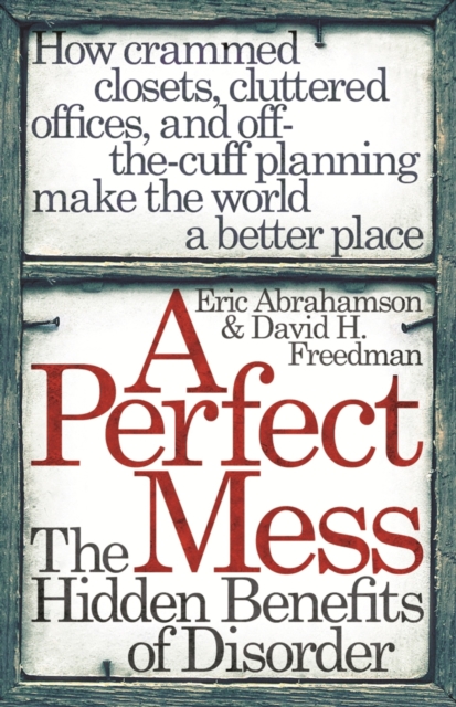 A Perfect Mess : The Hidden Benefits Of Disorder, EPUB eBook