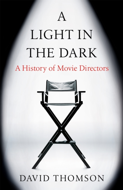 A Light in the Dark : A History of Movie Directors, Paperback / softback Book