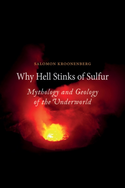 Why Hell Stinks of Sulfur : Mythology and Geology of the Underworld, EPUB eBook