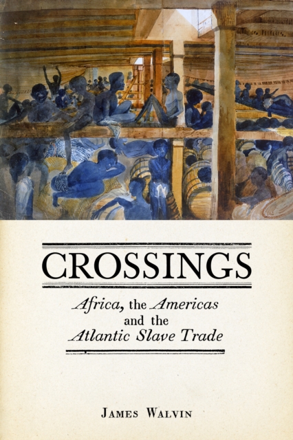 Crossings : Africa, the Americas and the Atlantic Slave Trade, EPUB eBook