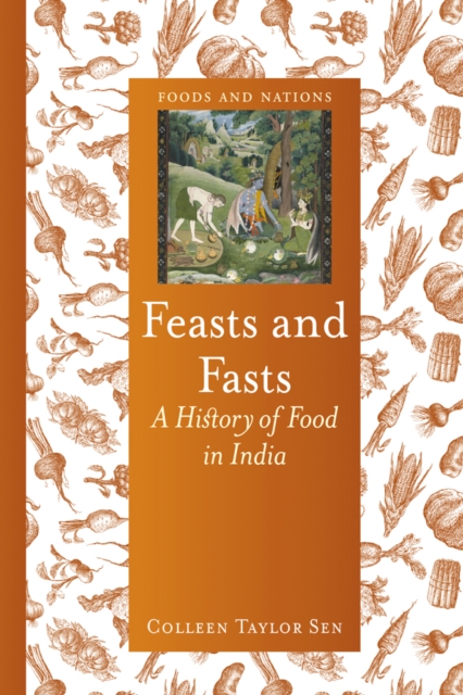 Feasts and Fasts : A History of Food in India, EPUB eBook